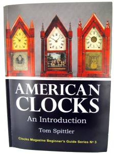 American Clocks, An Introduction By Tom Spittler - Image 1