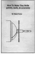Books - Books on Tools, Lathes, Plating & Miscellaneous - How To Make Tiny Drills By Robert Porter